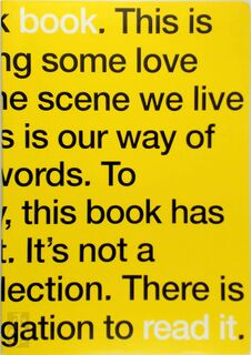 This is not a black book. This is our way of showing some love and respect for the scene we live in and live for. This is our way of finding the right words. To maintain its sanity, this book has had to forget a lot. It’s not a reaction, it’s a reflection - Richard Zijlma, Gary Smith, Jonty Skrufff, Gert van Veen (ISBN 9789082284409)