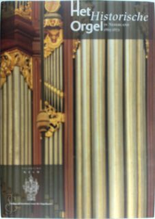 Het historische orgel in Nederland - H. van Nieuwkoop, G. Oost, J. Jongepier (ISBN 9789075473117)