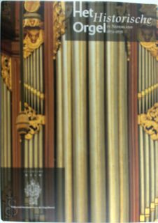 Het historisch orgel in Nederland - H. van Nieuwkoop, G. Oost, J. Jongepier (ISBN 9789075473124)