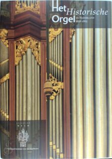Het historische orgel in Nederland - H. van Nieuwkoop, G. Oost, J. Jongepier (ISBN 9789075473100)