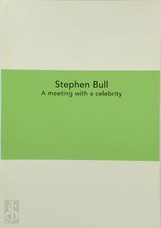 A meeting with a celebrity - Stephen Bull (ISBN 9789080828568)