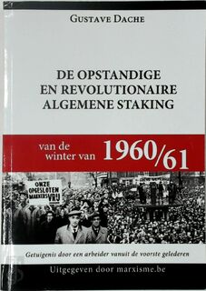 De opstandige en revolutionaire algemene staking van de winter van 1960/61 - Gustave Dache
