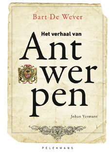 Het verhaal van Antwerpen - Bart De Wever, Johan Vermant (ISBN 9789464019360)