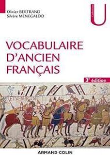 Vocabulaire d'ancien français - Olivier Bertrand, Silvère Menegaldo (ISBN 9782200614690)