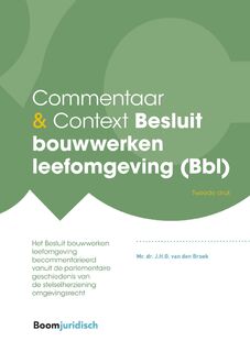 Commentaar & Context Besluit bouwwerken leefomgeving (Bbl) - J.H.G. van den Broek (ISBN 9789462127319)