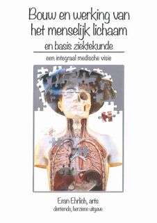 Bouw en werking van het menselijk lichaam en basis ziektekunde - Eran arts Ehrlich (ISBN 9789081884358)