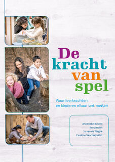 De kracht van spel - Annerieke Boland, Ilse Aerden, Jo van de Weghe, Caroline Vancraeyveldt (ISBN 9789085600930)
