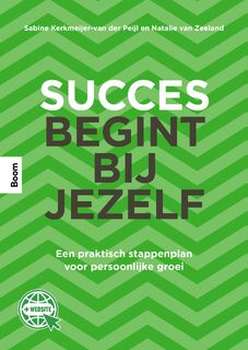Succes begint bij jezelf - Sabine Kerkmeijer-van der Peijl, Natalie van Zeeland (ISBN 9789024442867)