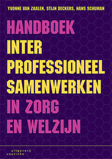 Handboek interprofessioneel samenwerken in zorg en welzijn - Yvonne van Zaalen, Stijn Deckers, Hans Schuman (ISBN 9789046906187)