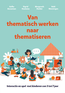 Van thematisch werken naar thematiseren - Aafke Bouwman, Sigrid Houtsma, Margreeth Mulder, Kobi Wanningen (ISBN 9789493209176)