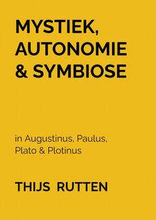 Mystiek, Autonomie & Symbiose - Thijs Rutten (ISBN 9789464650518)