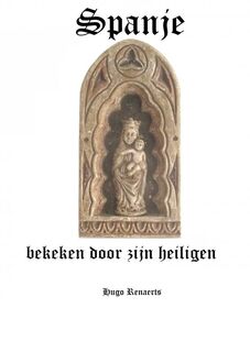 Spanje, bekeken door zijn heiligen - Hugo Renaerts (ISBN 9789464483628)