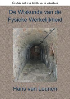 De Wiskunde van de Fysieke Werkelijkheid - Hans Van Leunen MSc (ISBN 9789463457163)