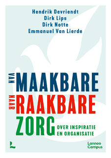 Van maakbare naar raakbare zorg - Dirk Lips, Hendrik Devriendt, Dirk Notte, Emmanuel Van Lierde (ISBN 9789401492041)
