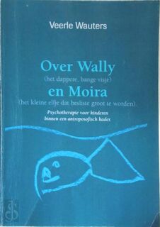 Over Wally (het dappere, bange visje) en Moira (het kleine elfje dat besliste groot te worden). - Veerle Wauters