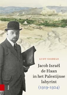 Jacob Israël de Haan in het Palestijnse labyrint, 1919-1924 - Ludy Giebels (ISBN 9789048563838)