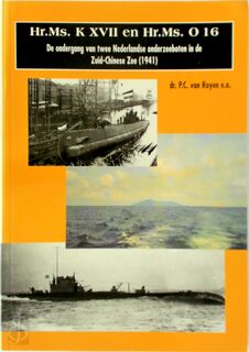 Hr. Ms. K XVII en Hr. Ms. O 16 - P.C. van Royen (ISBN 9799068810751)