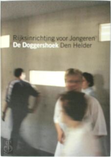 Rijks Inrichting voor Jongeren De Doggershoek Den Helder - N/A (ISBN 9789064504884)