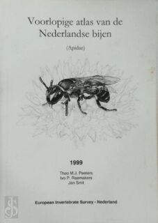 Voorlopige atlas van de Nederlandse bijen (Apidae) - Theo M. J. Peeters, Ivo P. Raemakers, Jan Smit