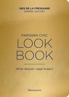 Parisian Chic Look Book - Ines de la Fressange, Sophie Gachet (ISBN 9782080202277)