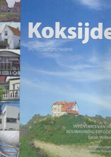 Koksijde - een bewogen architectuurgeschiedenis - S. Willems, D. Vanclooster, Heleen van Royen (ISBN 9789081095013)
