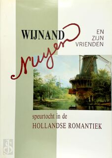 Wijnand Nuijen en zijn vrienden - Museum Rijswijk 'Het Tollenshuis.' (ISBN 9789064696831)