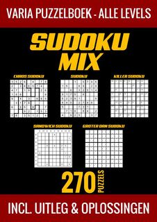 Sudoku Mix Puzzelboek - Alle Levels - 270 Puzzels - Incl. Uitleg en Oplossingen - Puzzelboek Shop (ISBN 9789403751696)