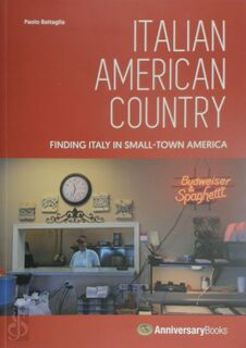 Italian American Country. Finding Italy in Small-town America - Paolo Battaglia (ISBN 9788896408254)