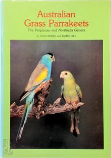 Australian Grass Parrakeets - Stan Sindel, James Harley Gill (ISBN 9780958772754)