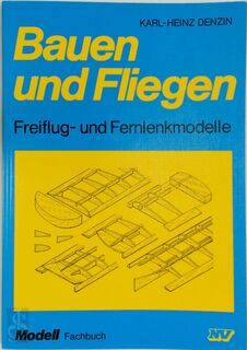 Bauen und Fliegen: Freiflug- und Fernlenkmodelle - Karl-Heinz Denzin (ISBN 9783788321086)