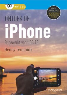 Ontdek de iPhone, bijgewerkt voor iOS 18 - Henny Temmink (ISBN 9789463563697)