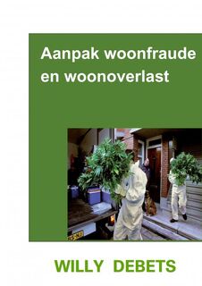 Aanpak Woonfraude en woonoverlast - Willy Debets (ISBN 9789464800197)