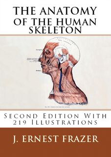 The Anatomy of the Human Skeleton - J. Ernest Frazer (ISBN 9786256310292)