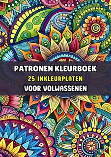 Inkleurplaten Volwassenen - Patronen Kleurboek - Kleurboeken Voor Volwassenen (ISBN 9789403792408)