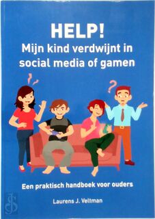 HELP! Mijn kind verdwijnt in social media of gamen - Laurens Veltman (ISBN 9789464025248)
