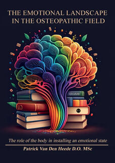 The emotional landscape in the osteopathic field - Patrick Van Den Heede D.O. MSc (ISBN 9789464685480)
