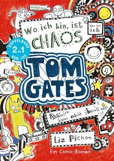 Tom Gates. Wo ich bin ist Chaos - aber ich kann nicht überall sein & Eins-a-Ausreden (und anderes cooles Zeug): (Doppelband 1/2) - Liz Pichon (ISBN 9783505144820)