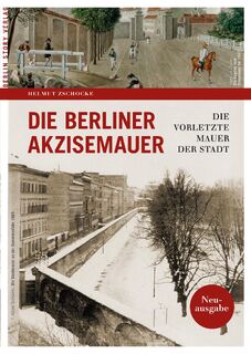 Die Berliner Akzisemauer - Zschocke Helmut (ISBN 9783957230966)