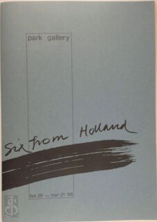 . Six From Holland: Park Gallery Exhibition Catalogue '86 (With Original Art Work) - Dolf Welling