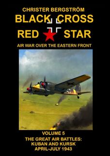 Black Cross Red Star Air War Over the Eastern Front - Christer Bergstrom (ISBN 9789188441577)