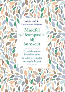 Mindful zelfcompassie bij burn-out - Kristin Neff, Christopher Germer (ISBN 9789057126130)