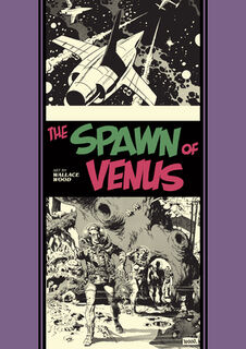 The Spawn Of Venus And Other Stories - Wallace Wood, Al Feldstein, Ray Bradbury (ISBN 9798875000393)