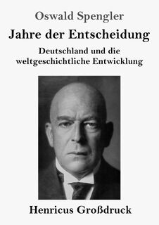 Jahre der Entscheidung (Großdruck) - Oswald Spengler (ISBN 9783847838500)