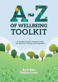 A-Z of Wellbeing Toolkit - Ruth Rice, Debbie Green (ISBN 9781788933995)