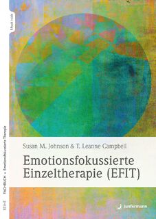 Emotionsfokussierte Einzeltherapie (EFIT) - Sue Johnson, T. Leanne Campbell (ISBN 9783749504398)