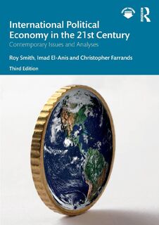 International Political Economy in the 21st Century - Roy (Nottingham Trent University Smith, Imad (Nottingham Trent University El-Anis, Christopher (Nottingham Trent University Farrands (ISBN 9781032323855)