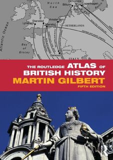 The Routledge Atlas of British History - Martin Gilbert (ISBN 9780415608763)