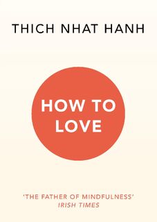 How To Love - Thich Nhat Hanh (ISBN 9781846045172)