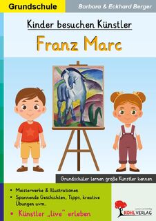 Kinder besuchen Künstler / Franz Marc - Eckhard Berger, Barbara Berger (ISBN 9783988412973)