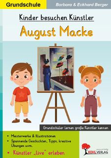 Kinder besuchen Künstler / August Macke - Eckhard Berger, Barbara Berger (ISBN 9783988412980)